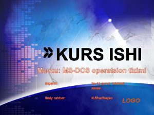 Mavzu MSDOS operatsion tizimi LOGO REJA Add your