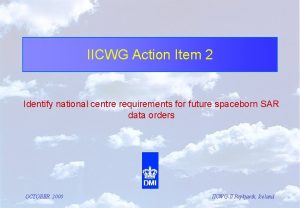 IICWG Action Item 2 Identify national centre requirements