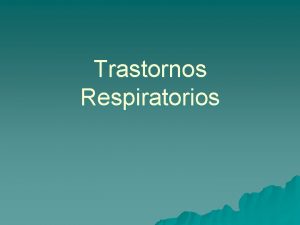 Trastornos Respiratorios Acidosis Respiratoria p H Bajo p