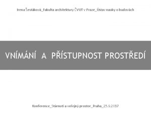 Irena estkovFakulta architektury VUT v Prazestav nauky o