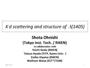 Kd scattering and structure of L1405 Shota Ohnishi