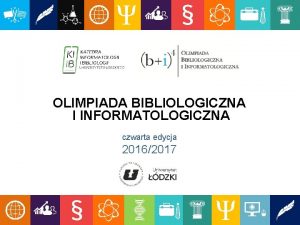 OLIMPIADA BIBLIOLOGICZNA I INFORMATOLOGICZNA czwarta edycja 20162017 PLAN