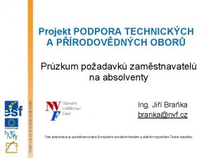 Projekt PODPORA TECHNICKCH A PRODOVDNCH OBOR Przkum poadavk