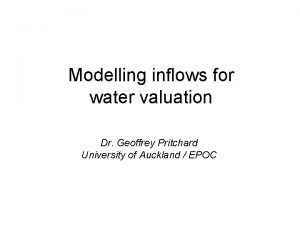 Modelling inflows for water valuation Dr Geoffrey Pritchard