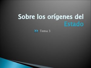 Sobre los orgenes del Estado Tema 3 Los