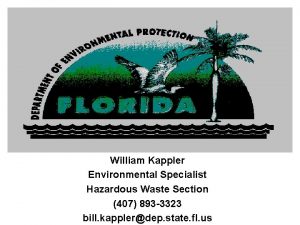 William Kappler Environmental Specialist Hazardous Waste Section 407