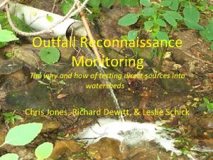 Outfall Reconnaissance Monitoring The why and how of