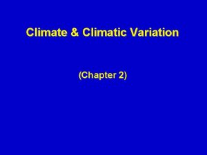 Climate Climatic Variation Chapter 2 CLIMATE 1 Statistics
