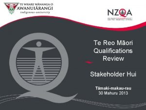 Te Reo Mori Qualifications Review Stakeholder Hui Tmakimakaurau