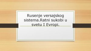 Rusenje versajskog sistema Ratni sukobi u svetu I