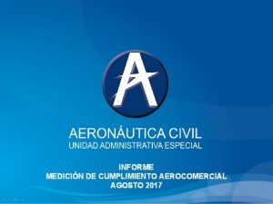 INFORME MEDICIN DE CUMPLIMIENTO AEROCOMERCIAL AGOSTO 2017 INDICADORES