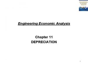 Engineering Economic Analysis Chapter 11 DEPRECIATION 1 Basic