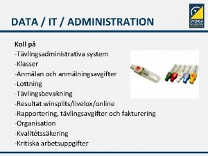 DATA IT ADMINISTRATION Koll p Tvlingsadministrativa system Klasser