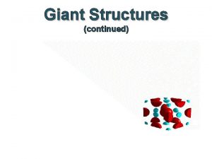 Giant Structures continued Diamond Diamond is a form