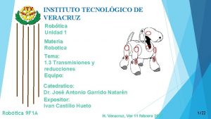 INSTITUTO TECNOLGICO DE VERACRUZ Robtica Unidad 1 Materia