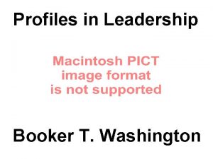 Profiles in Leadership Booker T Washington Booker T