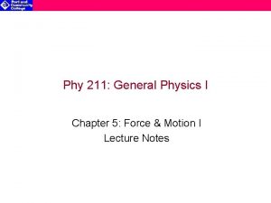 Phy 211 General Physics I Chapter 5 Force