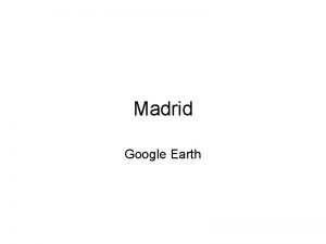 Madrid Google Earth Global ViewBirdsEye View Aerial ViewAirplane