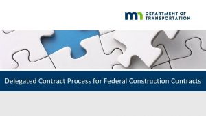 Delegated Contract Process for Federal Construction Contracts Delegated