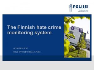 The Finnish hate crime monitoring system Jenita Rauta