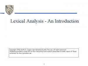 Lexical Analysis An Introduction Copyright 2003 Keith D