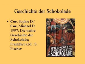 Geschichte der Schokolade Coe Sophie D Coe Michael