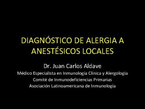 DIAGNSTICO DE ALERGIA A ANESTSICOS LOCALES Dr Juan