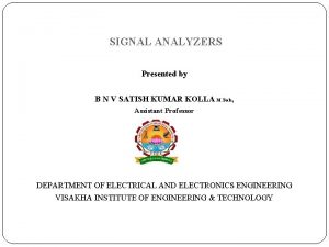 SIGNAL ANALYZERS Presented by B N V SATISH