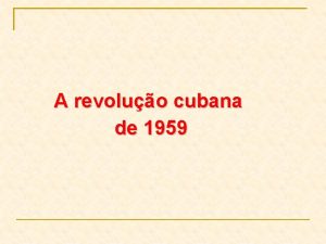 A revoluo cubana de 1959 Colnia e neocolonia
