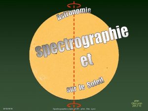 phm Obs Lyon 2012 13 20121016 Spectrographie solaire