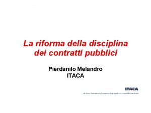 La riforma della disciplina dei contratti pubblici Pierdanilo