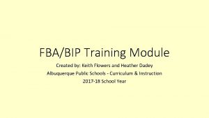 FBABIP Training Module Created by Keith Flowers and