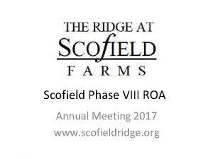 Scofield Phase VIII ROA Annual Meeting 2017 www