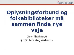 Oplysningsforbund og folkebiblioteker m sammen finde nye veje