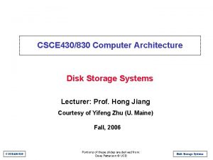 CSCE 430830 Computer Architecture Disk Storage Systems Lecturer