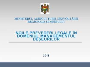 MINISTERUL AGRICULTURII DEZVOLTRII REGIONALE I MEDIULUI NOILE PREVEDERI