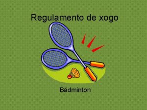 Regulamento de xogo Bdminton C A D A