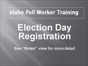 Idaho Poll Worker Training Election Day Registration See