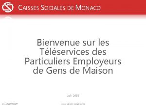 CAISSES SOCIALES DE MONACO Bienvenue sur les Tlservices