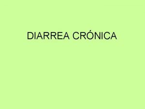 DIARREA CRNICA La diarrea crnica en el nio