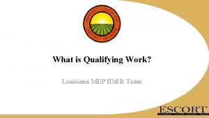 What is Qualifying Work Louisiana MEP IDR Team