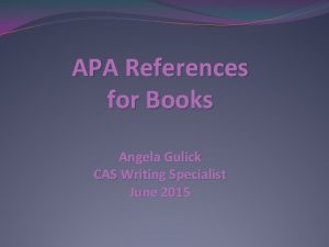 APA References for Books Angela Gulick CAS Writing