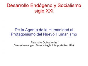 Desarrollo Endgeno y Socialismo siglo XXI De la