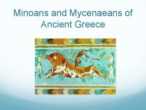 Minoans and Mycenaeans of Ancient Greece A Land