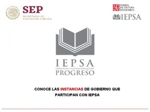 CONOCE LAS INSTANCIAS DE GOBIERNO QUE PARTICIPAN CON