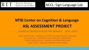 NCCL Sign Language Lab NTID Center on Cognition