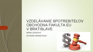 VZDELVANIE SPOTREBITEOV OBCHODNA FAKULTA EU V BRATISLAVE MRIA