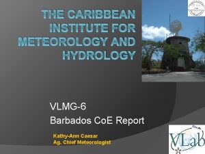 THE CARIBBEAN INSTITUTE FOR METEOROLOGY AND HYDROLOGY VLMG6
