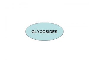 GLYCOSIDES Definition and properties of glycosides Glycosides are