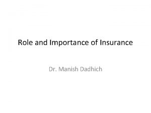 Role and Importance of Insurance Dr Manish Dadhich